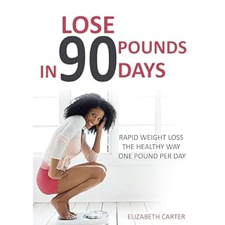 Lose 90 Pounds in 90 Days Audiolibro Por Elizabeth Carter arte de portada