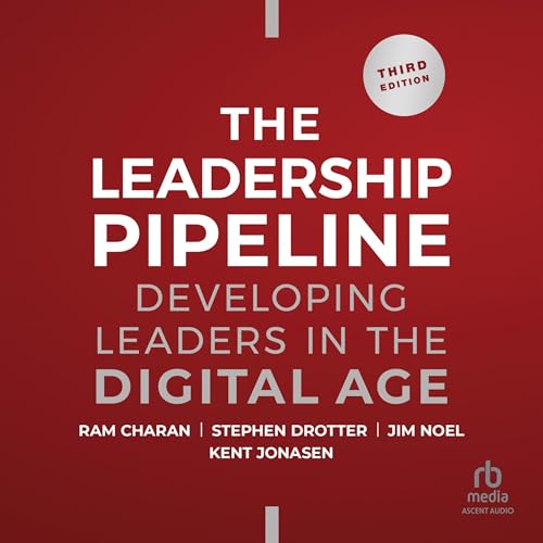 Leadership Pipeline (3rd Edition) Audiolibro Por Ram Charan, Stephen Drotter, James Noel, Kent Jonasen arte de portada