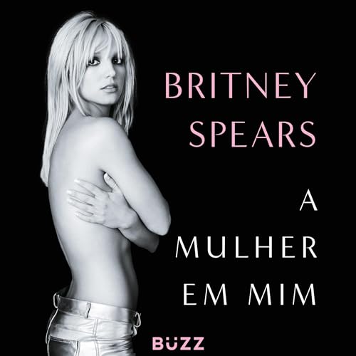 A mulher em mim [The Woman in Me] Audiobook By Britney Spears cover art