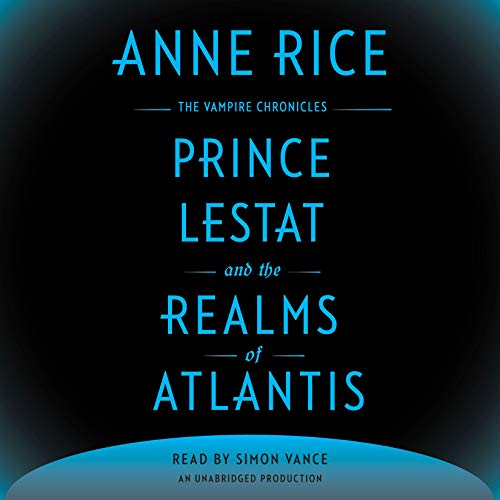 Prince Lestat and the Realms of Atlantis Audiobook By Anne Rice cover art