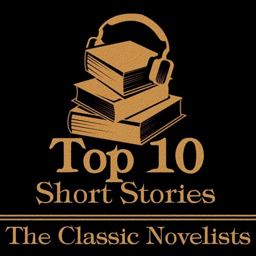 The Top 10 Short Stories - The Classic Novelists Audiolibro Por Charles Dickens, Leo Tolstoy, F Scott Fitzgerald, Fyodor Dost