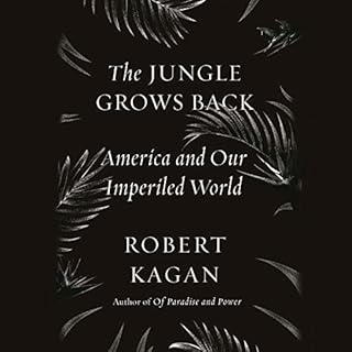 The Jungle Grows Back Audiolibro Por Robert Kagan arte de portada