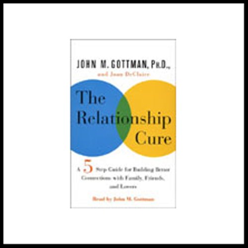 The Relationship Cure Audiobook By John M. Gottman Ph.D., Joan DeClaire cover art