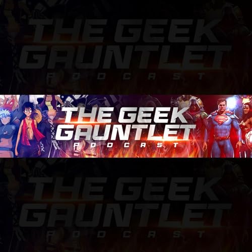 The Geek Gauntlet Podcast-The fastest hour in podcasting!!! Podcast Por William Morgan arte de portada