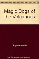 Magic Dogs of the Volcanoes/Los perros magicos de los volcanos