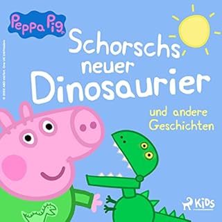 Peppa Wutz - Schorschs neuer Dinosaurier und andere Geschichten Titelbild