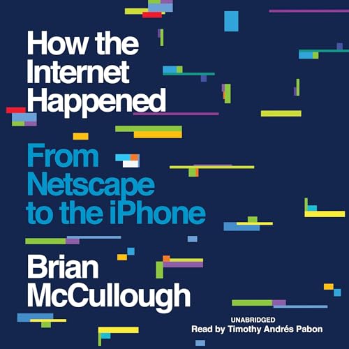 How the Internet Happened Audiolibro Por Brian McCullough arte de portada