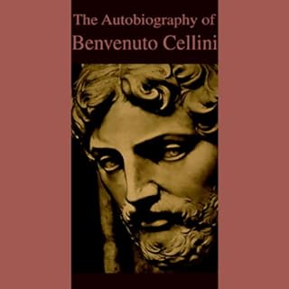 The Autobiography of Benvenuto Cellini Audiolibro Por Benvenuto Cellini arte de portada