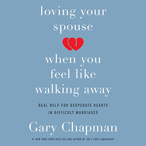 Loving Your Spouse When You Feel Like Walking Away Audiolibro Por Gary Chapman arte de portada