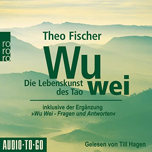 Wu wei - Die Lebenskunst des Tao Audiobook By Theo Fischer cover art