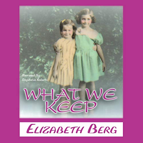 What We Keep Audiobook By Elizabeth Berg cover art