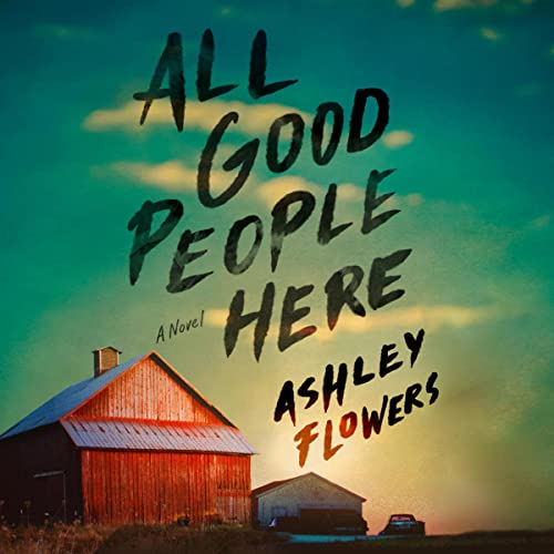 All Good People Here Audiobook By Ashley Flowers cover art