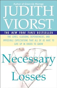 Paperback Necessary Losses: The Loves, Illusions, Dependencies, and Impossible Expectations That All of Us Have to Give Up in Order to Grow Book