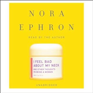 I Feel Bad About My Neck Audiobook By Nora Ephron cover art