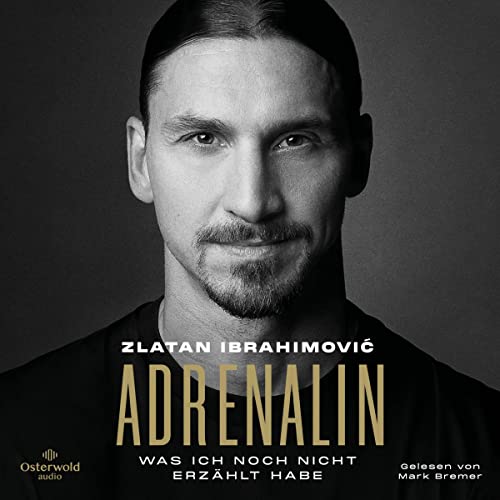 Adrenalin Audiobook By Zlatan Ibrahimovic, Barbara Neeb - &Uuml;bersetzer, Katharina Schmidt - &Uuml;bersetzer, Luigi Garland