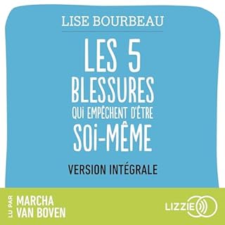 Couverture de Les 5 blessures qui emp&ecirc;chent d'&ecirc;tre soi-m&ecirc;me