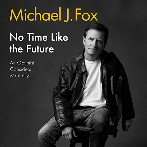 No Time Like the Future Audiolibro Por Michael J. Fox arte de portada