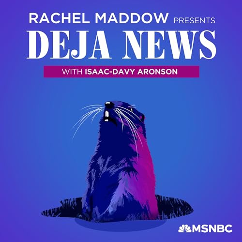 Rachel Maddow Presents: D&eacute;j&agrave; News Podcast By Rachel Maddow MSNBC cover art