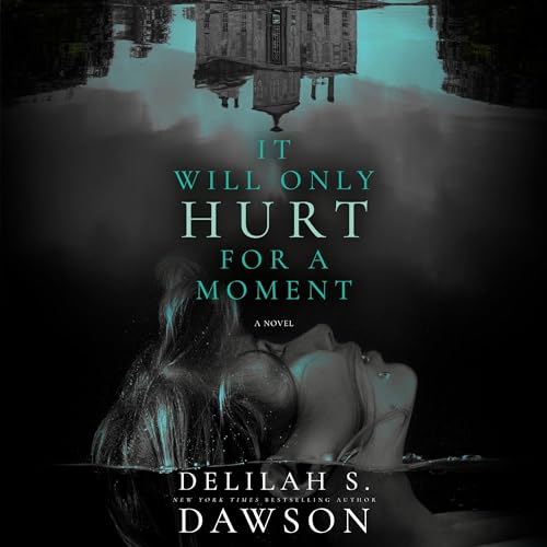 It Will Only Hurt for a Moment Audiobook By Delilah S. Dawson cover art