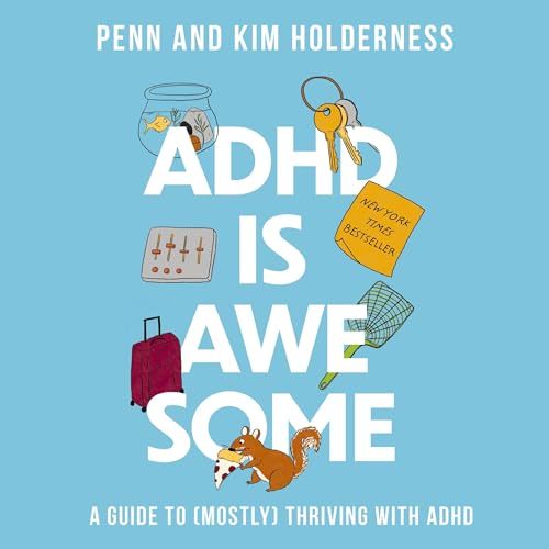 ADHD Is Awesome Audiolibro Por Penn Holderness, Kim Holderness, Edward Hallowell - foreword arte de portada