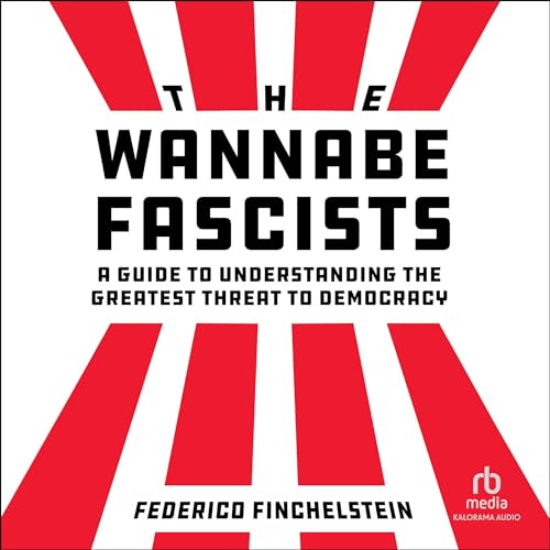 The Wannabe Fascists Audiolibro Por Federico Finchelstein arte de portada