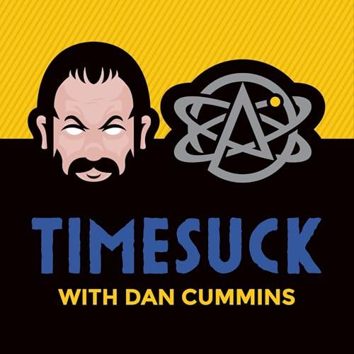 Timesuck with Dan Cummins Podcast By Dan Cummins cover art