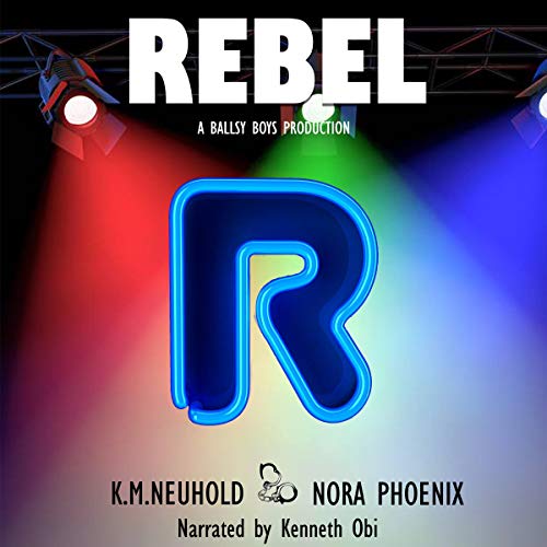 Rebel Audiolibro Por K.M. Neuhold, Nora Phoenix arte de portada