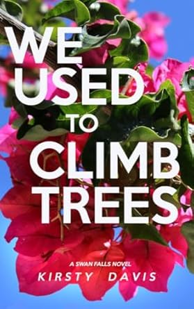 We Used to Climb Trees: A Novel (Swan Falls Book 1) (English Edition)
