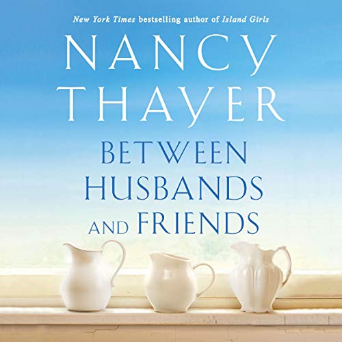 Between Husbands and Friends Audiobook By Nancy Thayer cover art