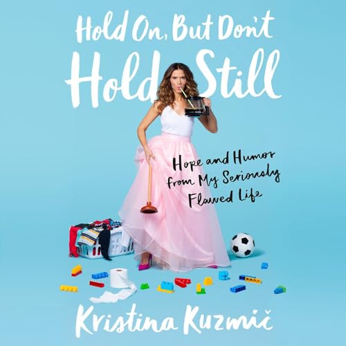 Hold On, But Don't Hold Still Audiolibro Por Kristina Kuzmic arte de portada