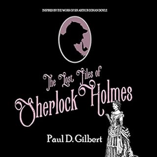 The Lost Files of Sherlock Holmes Audiobook By Paul D. Gilbert cover art