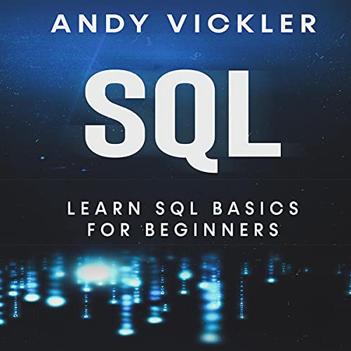 SQL: Learn SQL Basics for Beginners Audiobook By Andy Vickler cover art