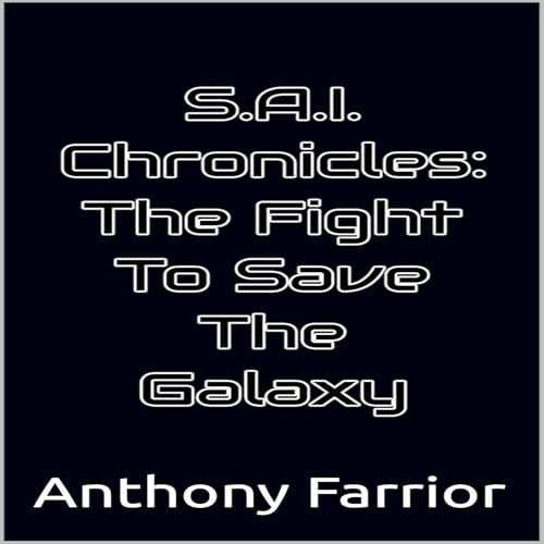 S.A.I. Chronicles Audiobook By Anthony Farrior cover art