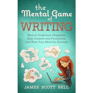 The Mental Game of Writing: How to Overcome Obstacles, Stay Creative and Productive, and Free Your Mind for Success Audiolibr