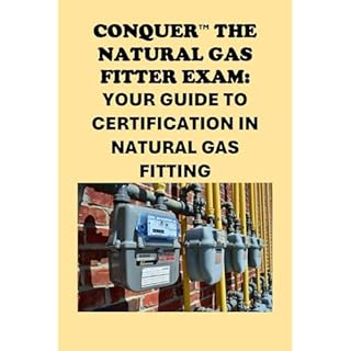 Conquer the Natural Gas Fitter Exam: Your Guide to Certification in Natural Gas Fitting Audiobook By Philip Martin McCaulay c