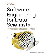 Software Engineering for Data Scientists: From Notebooks to Scalable Systems
