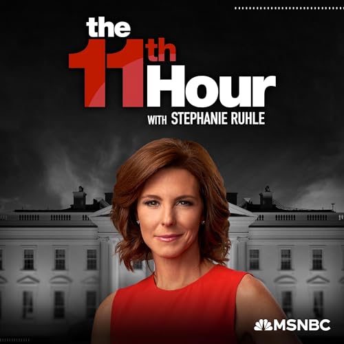 The 11th Hour with Stephanie Ruhle Podcast By MSNBC cover art