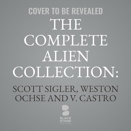 The Complete Alien Collection: Living Nightmares Audiolibro Por V. Castro, Scott Sigler, Weston Ochse arte de portada