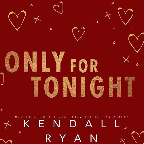 Only For Tonight Audiobook By Kendall Ryan cover art