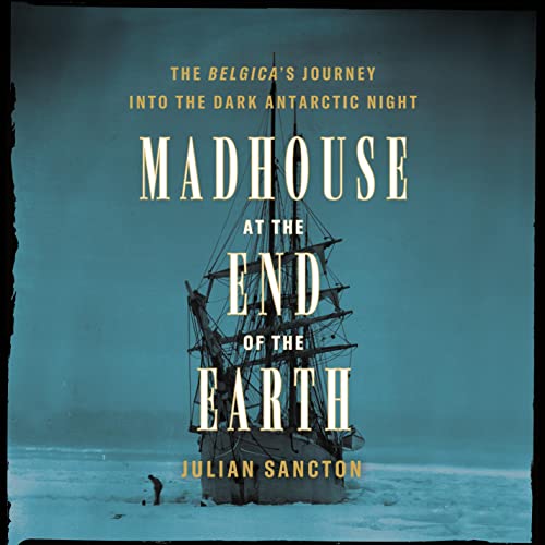 Madhouse at the End of the Earth Audiolibro Por Julian Sancton arte de portada