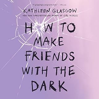 How to Make Friends with the Dark Audiolibro Por Kathleen Glasgow arte de portada