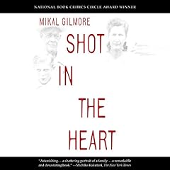 Shot in the Heart Audiolibro Por Mikal Gilmore arte de portada