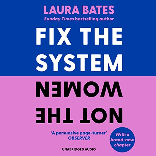 Fix the System, Not the Women Audiobook By Laura Bates cover art