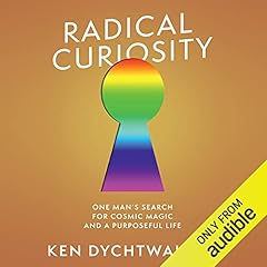 Radical Curiosity Audiolibro Por Ken Dychtwald PhD arte de portada