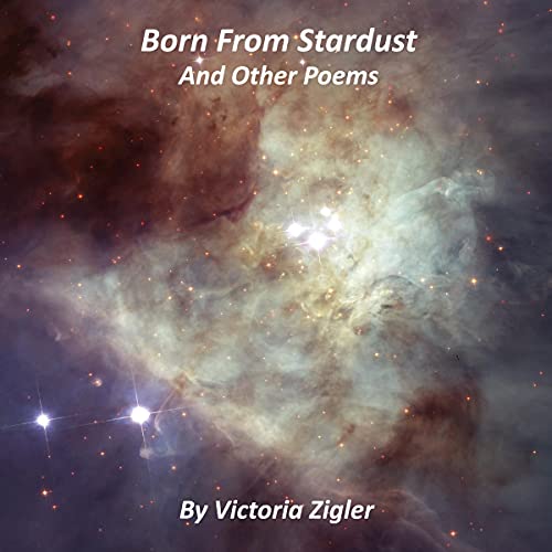 Born from Stardust and Other Poems Audiobook By Victoria Zigler cover art