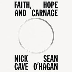 Faith, Hope and Carnage Audiolibro Por Nick Cave, Se&aacute;n O'Hagan arte de portada