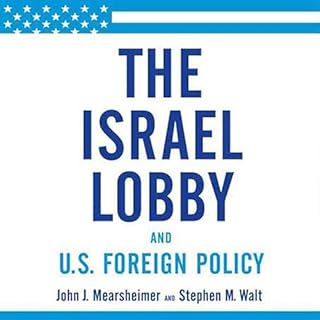 The Israel Lobby and U.S. Foreign Policy Audiolibro Por John J. Mearsheimer, Stephen M. Walt arte de portada