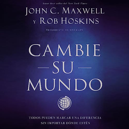 Cambie su mundo [Change Your World] Audiobook By John C. Maxwell, Rob Hoskins cover art