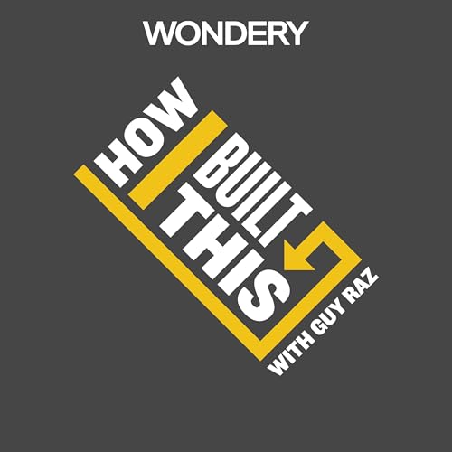 How I Built This with Guy Raz Podcast By Guy Raz | Wondery cover art