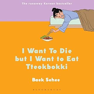 I Want to Die but I Want to Eat Tteokbokki Audiobook By Baek Sehee cover art